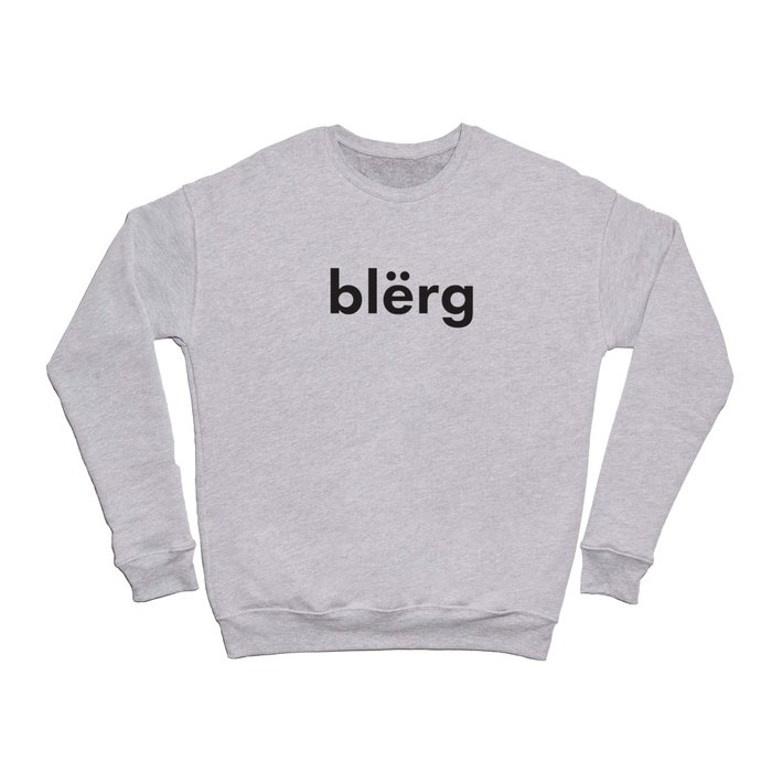 blerg Crewneck Sweatshirt
