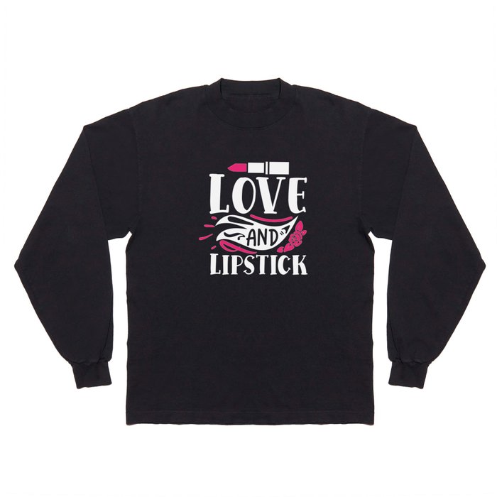 Love And Lipstick Pretty Makeup Beauty Quote Long Sleeve T Shirt