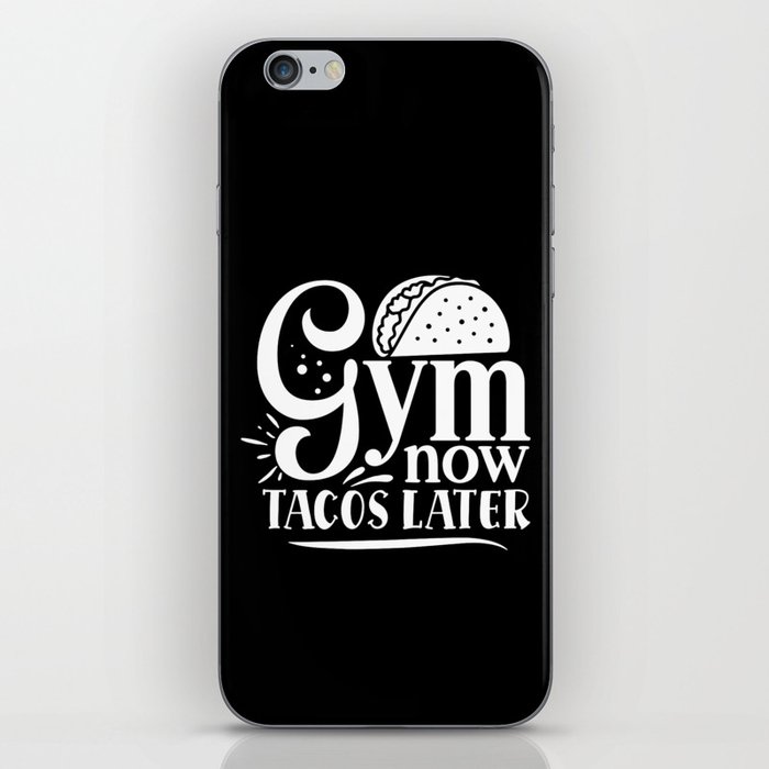 Gym Now, Tacos Later Motivation Quote on My Cheat Day iPhone Skin