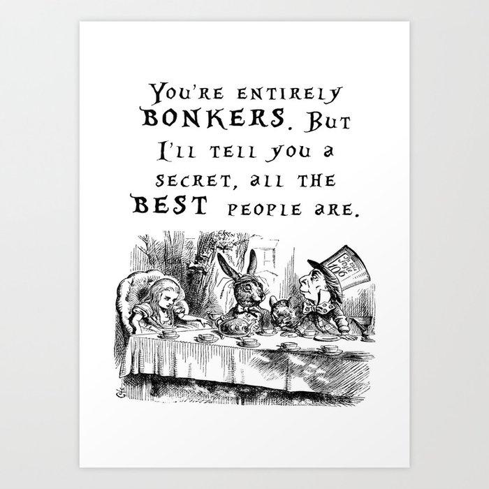 You're entirely bonkers Art Print by Peggie Prints | Society6
