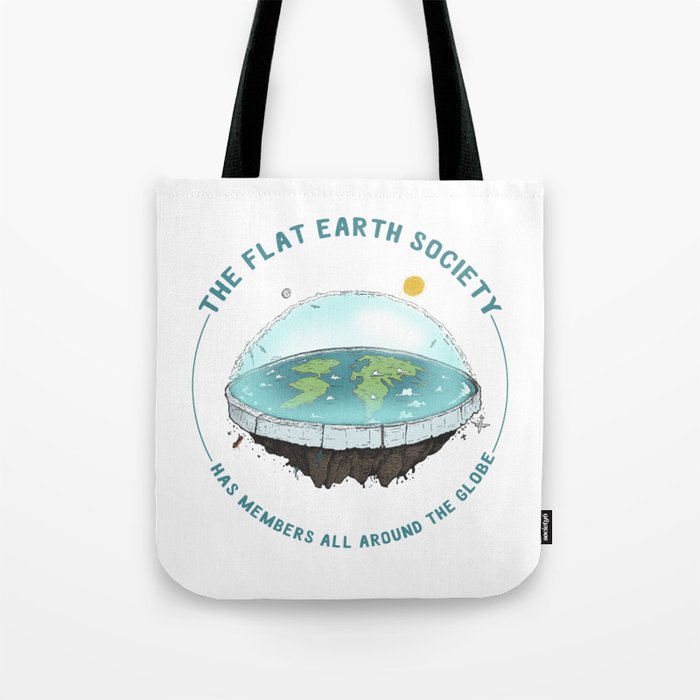 The Flat Earth has members all around the globe Tote Bag
