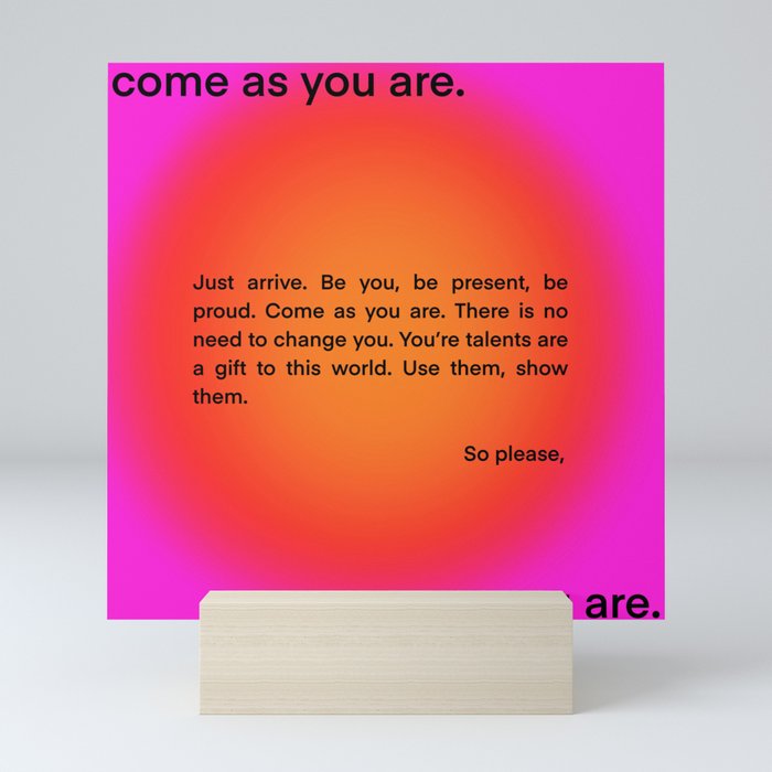 come as you are. Mini Art Print
