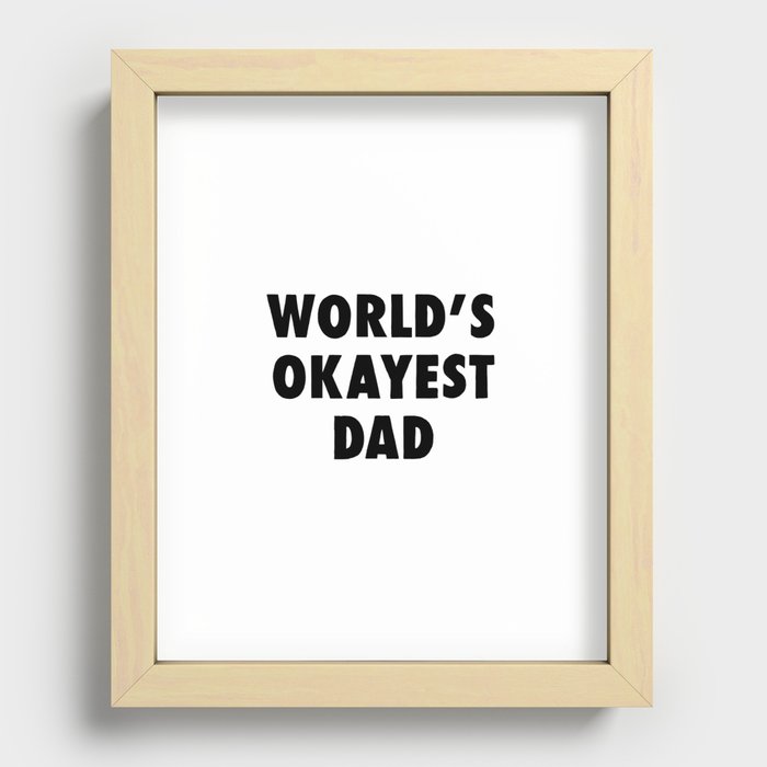 World's Okayest Dad Recessed Framed Print