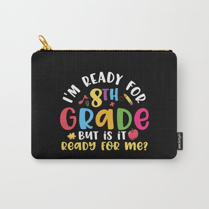 Ready For 8th Grade Is It Ready For Me Carry-All Pouch