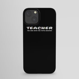 Friends Teacher With Fifth Graders Teachers Day iPhone Case