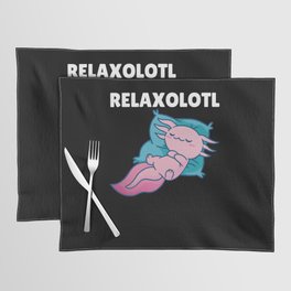 Relaxolotl Axolotl Lovers, Cute Animals Relax Placemat