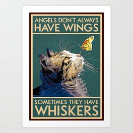 Cat Angels Don't Always Have Wings Sometimes They Have Whiskers Art Print