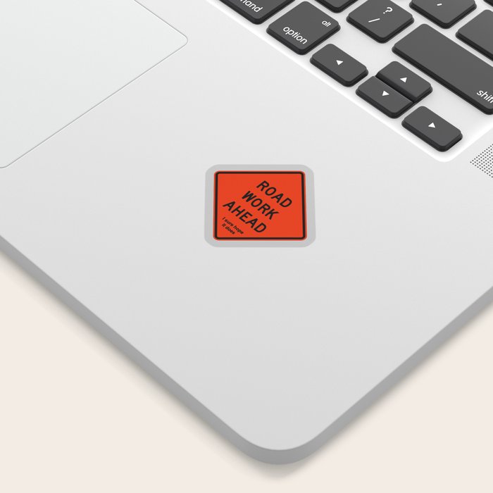Road Work Ahead Meme Sticker By Greatphotos234 Society6