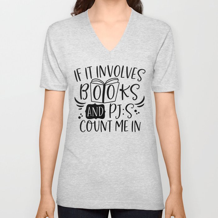 If It Involves Books And PJs Count Me In V Neck T Shirt