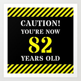 [ Thumbnail: 82nd Birthday - Warning Stripes and Stencil Style Text Art Print ]