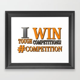 "TOUGH COMPETITIONS" Cute Expression Design. Buy Now Framed Art Print