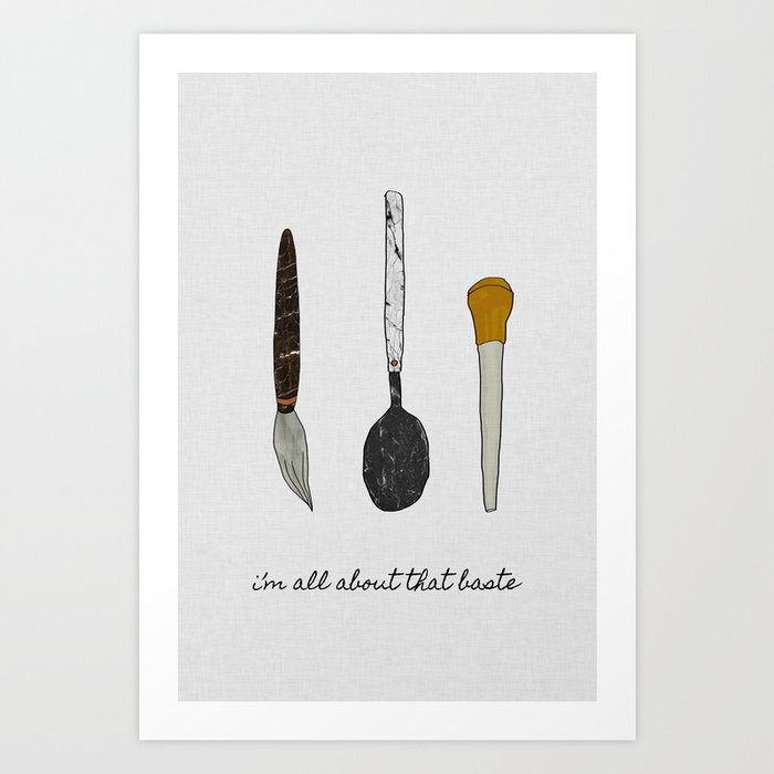 I'm All About That Baste, Humorous Quote Art Print