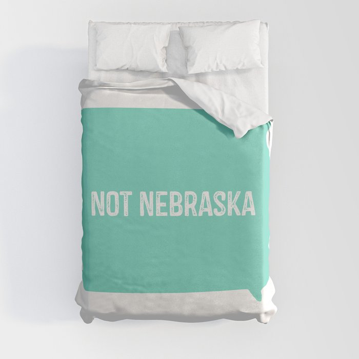 Not Nebraska  Duvet Cover