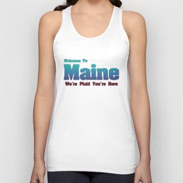 Welcome To Maine We're Plaid You're Here Satirical Message Maine Pride Funny Maine Gift Unisex Tank Top
