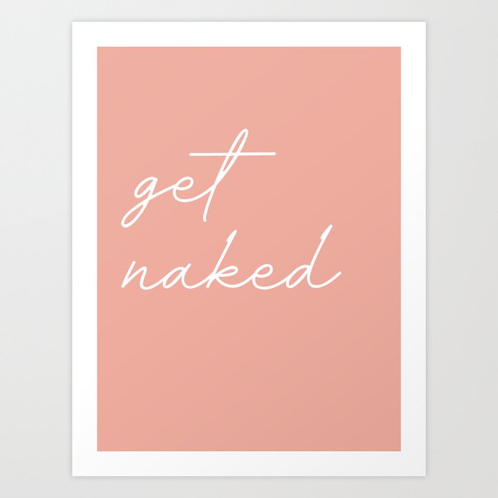 get naked Kunstdrucke