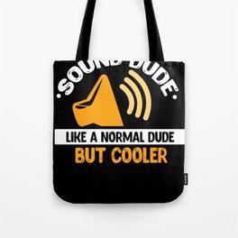 Sound Dude Like A Normal Dude But Cooler Tote Bag