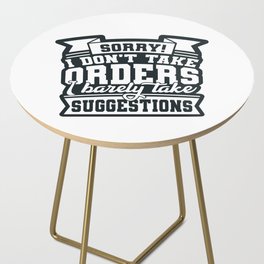 I Don't Take Orders Barely Take Suggestions Side Table