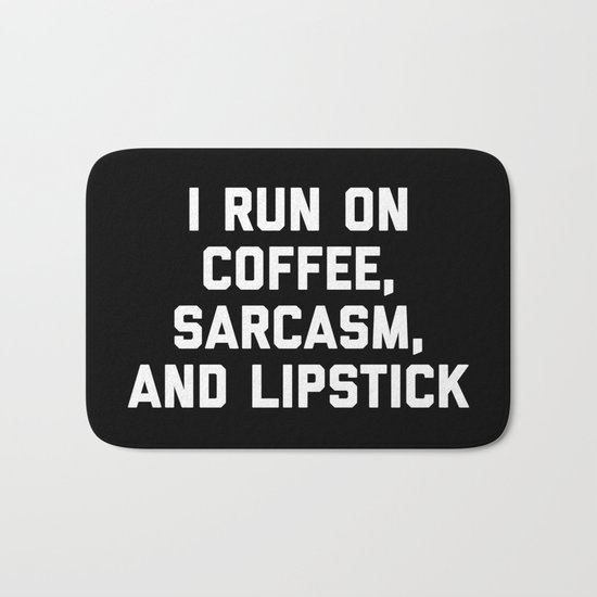 Run Coffee, Sarcasm & Lipstick Funny Quote Bath Mat