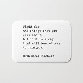 Fight For The Things That You Care About Ruth Bader Ginsburg Quote Bath Mat