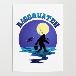 Fishing Bigfoot Pun Bassquatch Sasquatch Lover Angler Poster