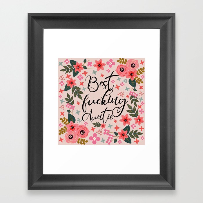 Best Fucking Auntie, Pretty Funny Quote Framed Art Print