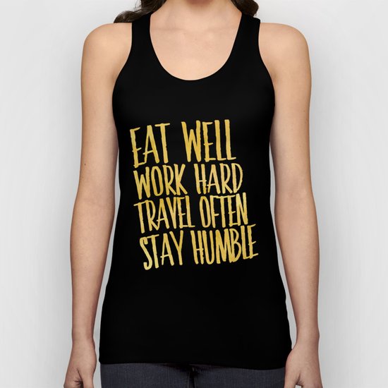 Eat well. Travel often. Work hard. Stay humble. Unisex Tank Top