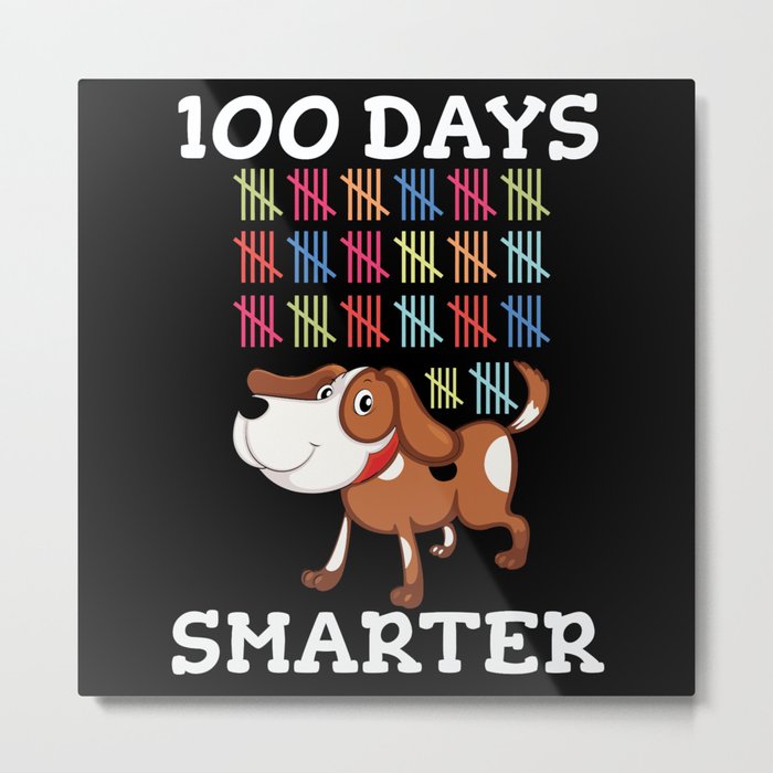 Days Of School 100th Day 100 Cute Dog Smarter Metal Print