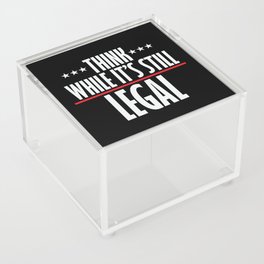 Think While It's Still Legal Sarcastic Acrylic Box