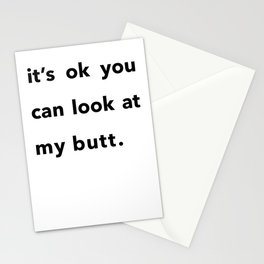 It's ok you can look at my butt. Stationery Card