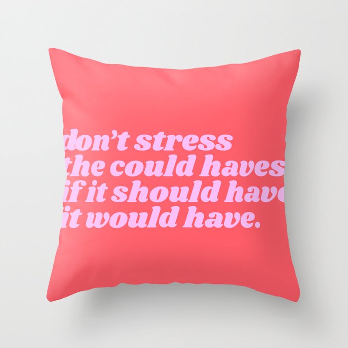 if it should have, it would have Throw Pillow