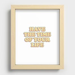 have the time of your life Recessed Framed Print