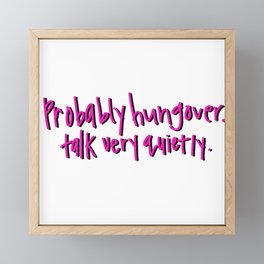 shhh.. i’m hungover  Framed Mini Art Print