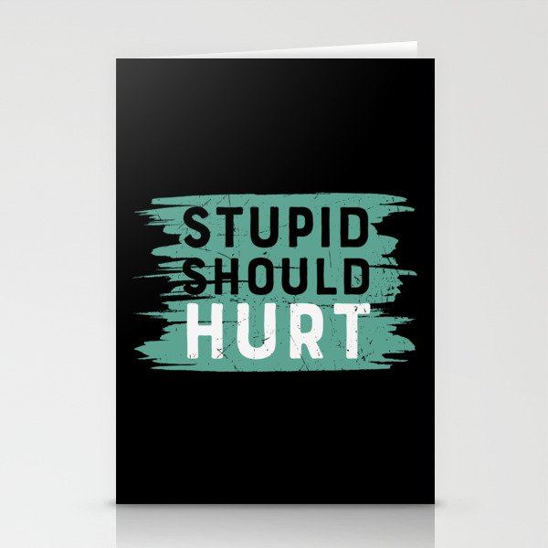 Stupid Should Hurt Stationery Cards