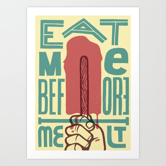 Eat me before I melt Art Print