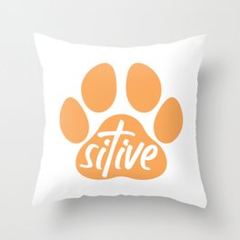 Pawsitive Quotes Dog Dog Lover Doggie Doggo Doggy Animals Paw Positive Throw Pillow