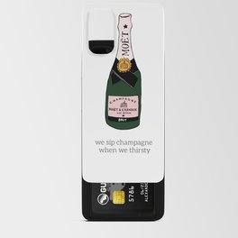 we sip champagne when we thirsty Android Card Case