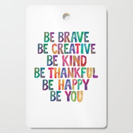BE BRAVE BE CREATIVE BE KIND BE THANKFUL BE HAPPY BE YOU rainbow watercolor Cutting Board