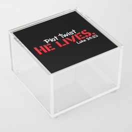 Plot Twist He Lives Luke 24:23 Acrylic Box