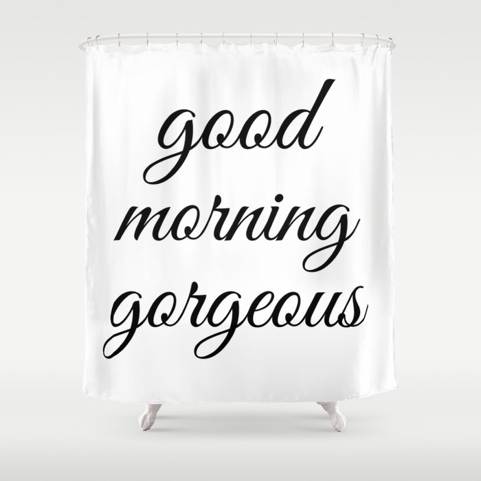 Good morning gorgeous funny inspirational hipster quote black and white