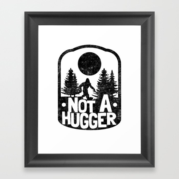 Funny Introvert Not A Hugger Bigfoot Sasquatch Framed Art Print
