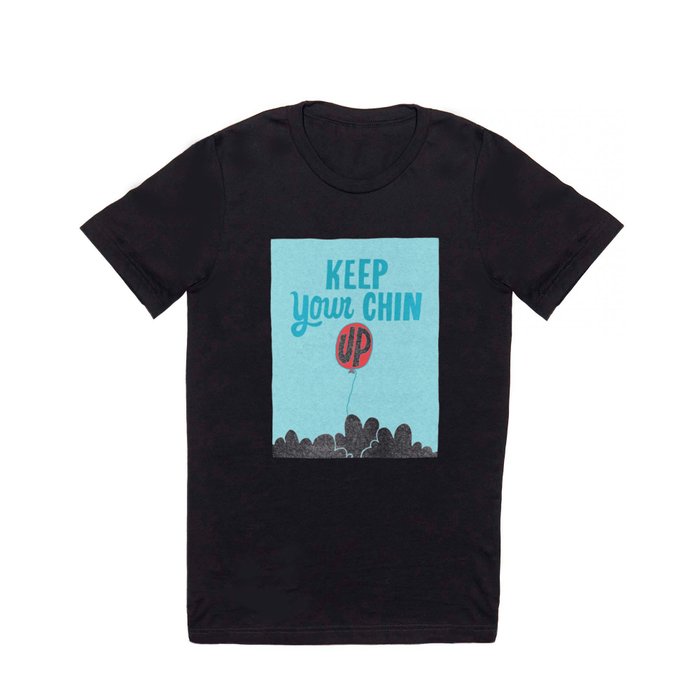 Keep Your Chin Up T Shirt