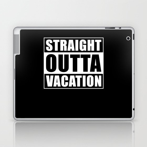 Straight Outta Vacation Laptop & iPad Skin