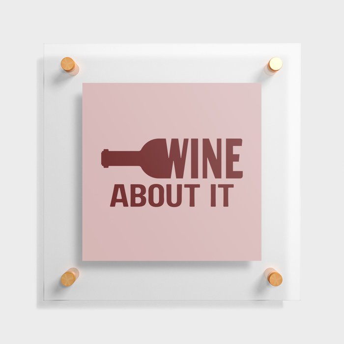 Wine about it Floating Acrylic Print