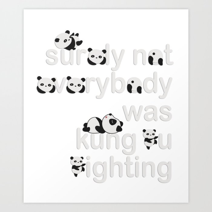 Surely Not Everybody was King Fu Fighting Art Print