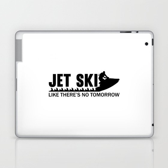 Jet Ski Like There's No Tomorrow Jetski Jet Skiing Laptop & iPad Skin