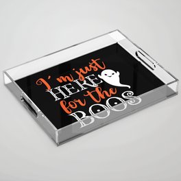 I'm Just Here For The Boos Halloween Funny Acrylic Tray