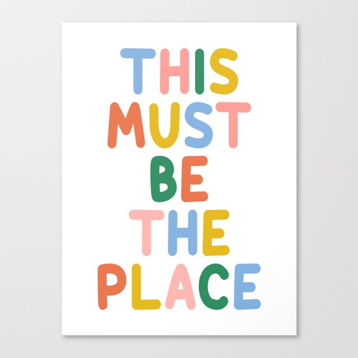 This Must Be The Place (Colorful) Canvas Print