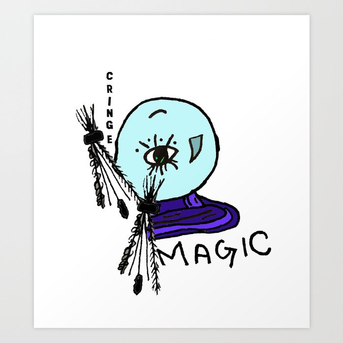 Cringe Magic Art Print