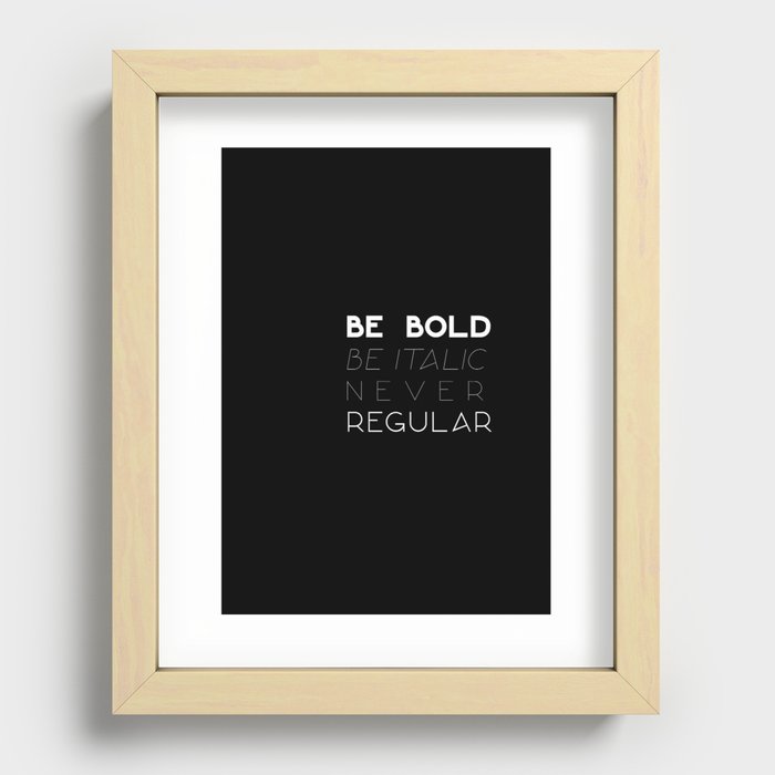Be Bold Recessed Framed Print