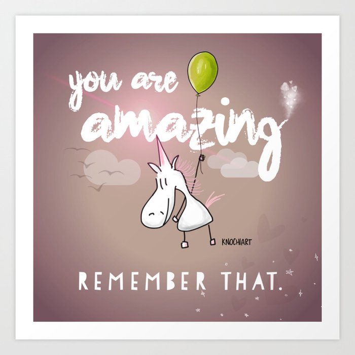 you are amazing remember that